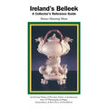 Ireland's Belleek: A Collector's Reference Guide - Paperback