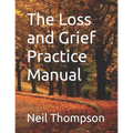 The Loss and Grief Practice Manual - Paperback