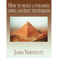 How to build a pyramid; using ancient techniques - Paperback