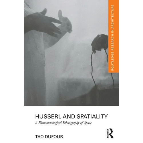 Husserl and Spatiality: A Phenomenological Ethnography of Space - Paperback