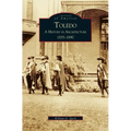 Toledo: A History in Architecture 1835-1890 - Hardcover