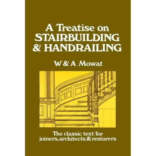 A Treatise on Stairbuilding and Handrailing - Paperback