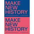 Make New History: Chicago Architecture Biennial 2017 - Paperback