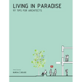 Living in Paradise: 97 Tips for Architects - Paperback