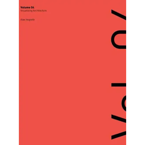 Visualizing Architecture Volume 4: Architecture Portfolio - Hardcover