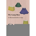 The Lamp Base - An Illustrated Guide to Lamps - Paperback
