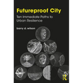 Futureproof City: Ten Immediate Paths to Urban Resilience - Paperback