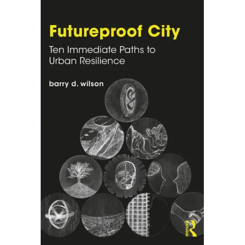 Futureproof City: Ten Immediate Paths to Urban Resilience - Paperback