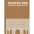 Shigeru Ban: Timber in Architecture - Hardcover