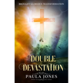 Double Devastation Brought Glorious Transformation - Paperback