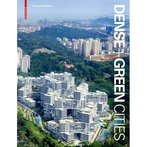 Dense + Green Cities: Architecture as Urban Ecosystem - Hardcover