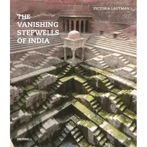 The Vanishing Stepwells of India - Paperback