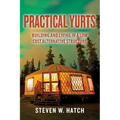 Practical Yurts: Building and Living in a Low Cost Alternative Structure - Paperback