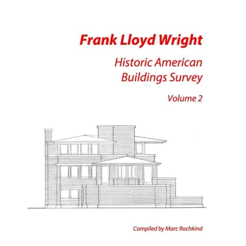 Frank Lloyd Wright: Historic American Buildings Survey, Volume 2 - Paperback