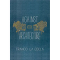 Against Architecture - Paperback