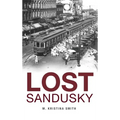 Lost Sandusky - Hardcover