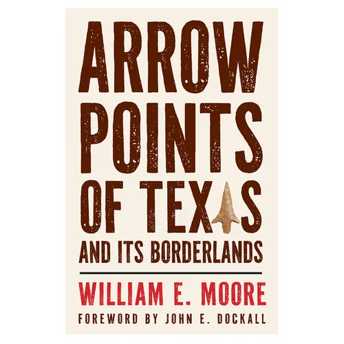 Arrow Points of Texas and Its Borderlands - Paperback