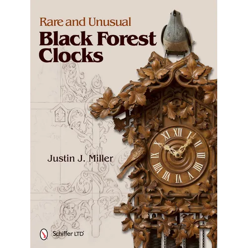 Rare and Unusual Black Forest Clocks - Hardcover