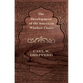 The Development of the American Windsor Chairs - Paperback